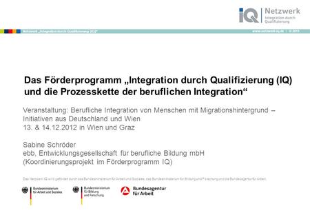Das Förderprogramm „Integration durch Qualifizierung (IQ) und die Prozesskette der beruflichen Integration“ Veranstaltung: Berufliche Integration von Menschen.