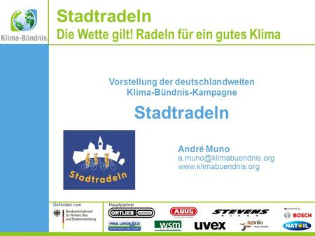 HauptpartnerGefördert vom Vorstellung der deutschlandweiten Klima-Bündnis-Kampagne Stadtradeln André Muno