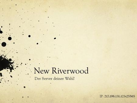 New Riverwood Der Server deiner Wahl! IP: 217.198.131.123:25565.