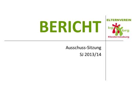 ELTERNVEREIN BERICHT Ausschuss-Sitzung SJ 2013/14.