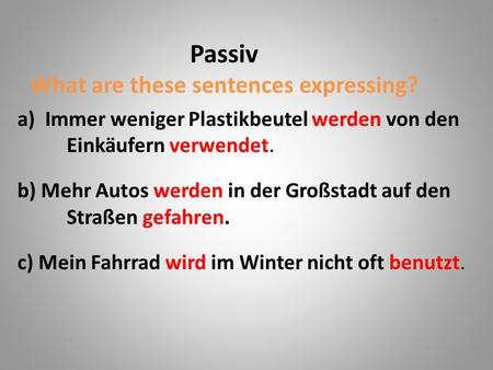 Passiv What are these sentences expressing?