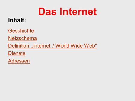 Das Internet Inhalt: Geschichte Netzschema