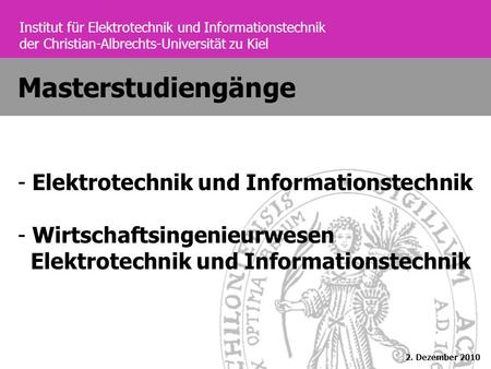 Institut für Elektrotechnik und Informationstechnik der Christian-Albrechts-Universität zu Kiel Masterstudiengänge - Elektrotechnik und Informationstechnik.