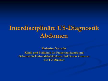 Interdisziplinäre US-Diagnostik Abdomen