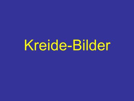 Kreide-Bilder.