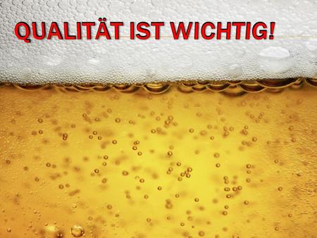 B esondere Qualität I dealer Geschmack E inzigartig R eichhaltig.