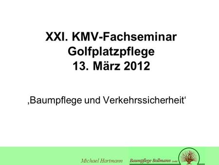 XXI. KMV-Fachseminar Golfplatzpflege 13. März 2012