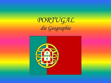 PORTUGAL die Geographie