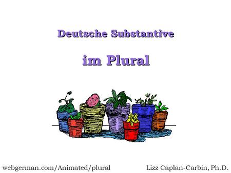 im Plural Deutsche Substantive webgerman.com/Animated/plural