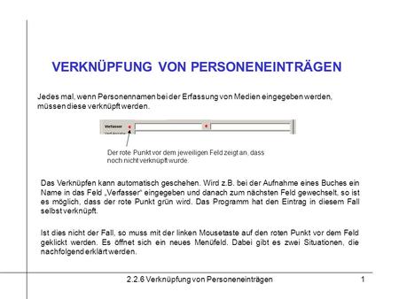 2.2.6 Verknüpfung von Personeneinträgen1 VERKNÜPFUNG VON PERSONENEINTRÄGEN Jedes mal, wenn Personennamen bei der Erfassung von Medien eingegeben werden,