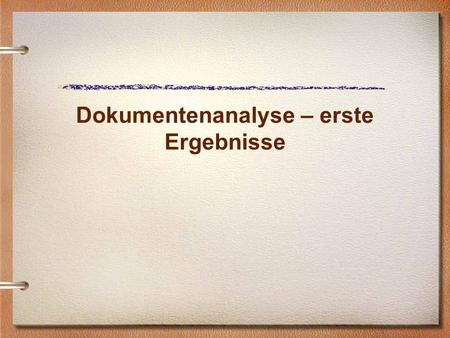 Dokumentenanalyse – erste Ergebnisse. In der Fachdidaktik Beschäftigte SS 2010.