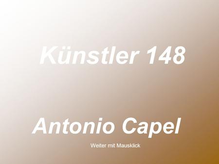 Antonio Capel Künstler 148 Weiter mit Mausklick.