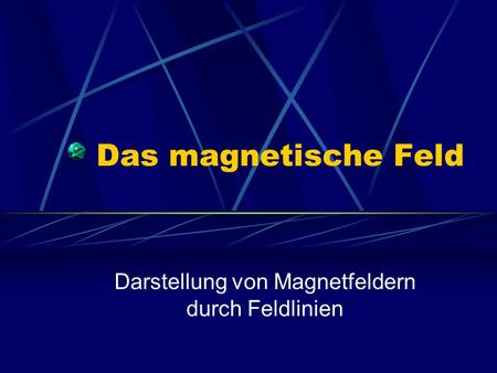 Darstellung von Magnetfeldern durch Feldlinien