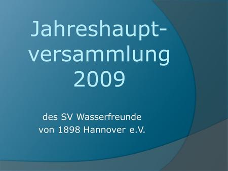 Jahreshaupt- versammlung 2009