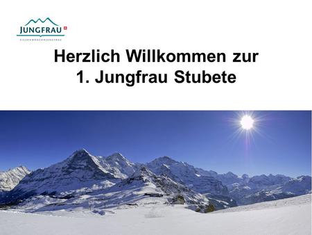 Herzlich Willkommen zur 1. Jungfrau Stubete