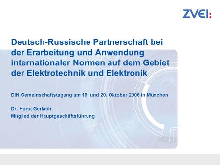 Deutsch-Russische Partnerschaft bei der Erarbeitung und Anwendung internationaler Normen auf dem Gebiet der Elektrotechnik und Elektronik DIN Gemeinschaftstagung.