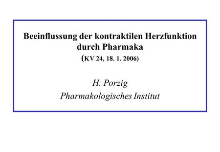 H. Porzig Pharmakologisches Institut