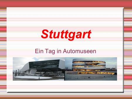Stuttgart Ein Tag in Automuseen.