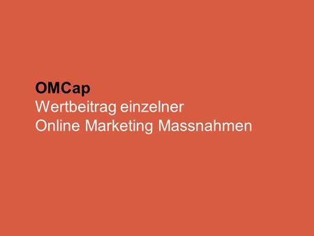 OMCap Wertbeitrag einzelner Online Marketing Massnahmen.