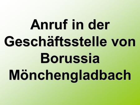 Anruf in der Geschäftsstelle von Borussia Mönchengladbach