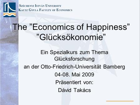The ”Economics of Happiness” ”Glücksökonomie”