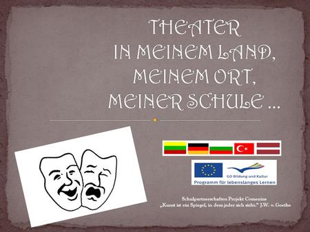 Schulpartnerschaften Projekt Comenius Kunst ist ein Spiegel, in dem jeder sich sieht. J.W. v. Goethe.