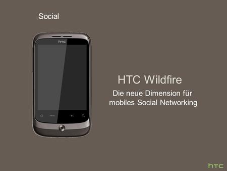 HTC Wildfire Die neue Dimension für mobiles Social Networking Social.