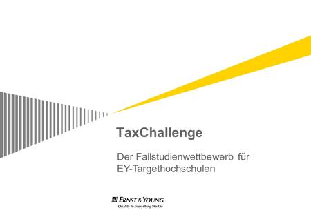 TaxChallenge Der Fallstudienwettbewerb für EY-Targethochschulen