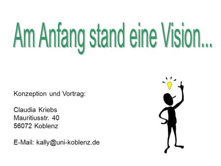 Am Anfang stand eine Vision...
