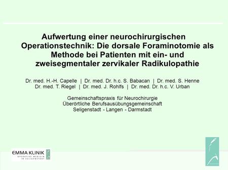 Aufwertung einer neurochirurgischen Operationstechnik: Die dorsale Foraminotomie als Methode bei Patienten mit ein- und zweisegmentaler zervikaler Radikulopathie.