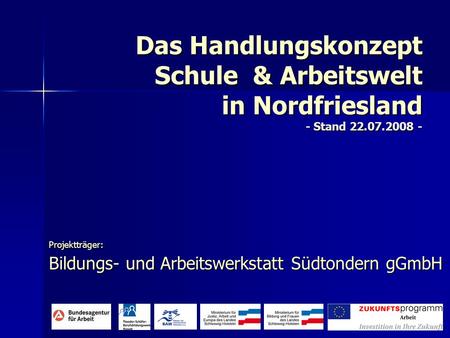 Projektträger: Bildungs- und Arbeitswerkstatt Südtondern gGmbH