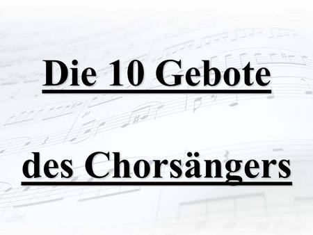 Die 10 Gebote des Chorsängers