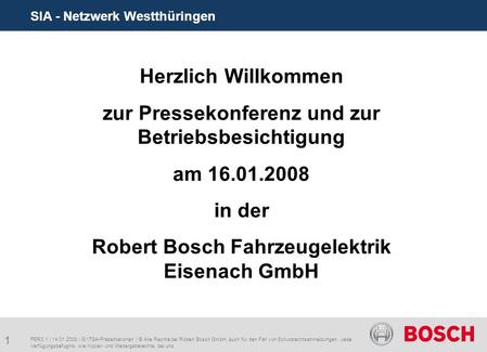 1 SIA - Netzwerk Westthüringen PER3.1 | 14.01.2008 | G:\TGA\Präsentationen | © Alle Rechte bei Robert Bosch GmbH, auch für den Fall von Schutzrechtsanmeldungen.