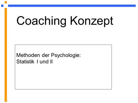 Coaching Konzept Methoden der Psychologie: Statistik I und II.