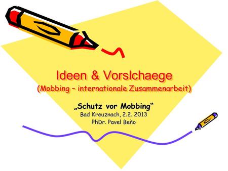 Ideen & Vorslchaege (Mobbing – internationale Zusammenarbeit)