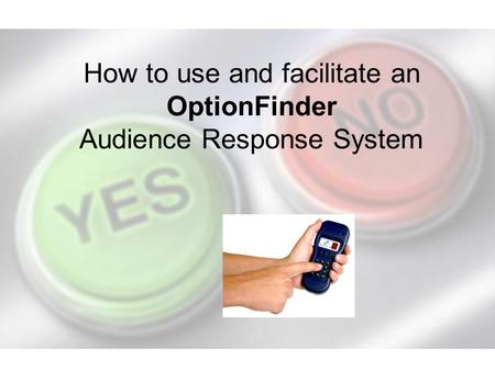 How to use and facilitate an OptionFinder Audience Response System.