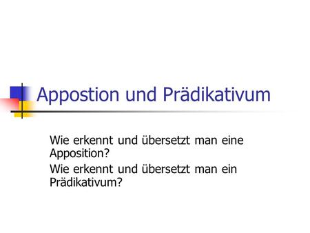 Appostion und Prädikativum