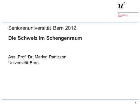 Seniorenuniversität Bern 2012 Die Schweiz im Schengenraum