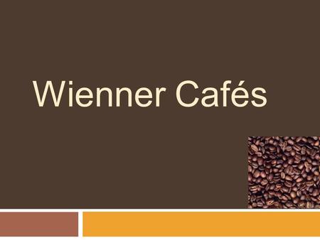 Wienner Cafés. Funktion Café ist nicht nur Platz für Ruhe zu geniessen sondern auch für die Platz für Zusammentreffen und Erholung.