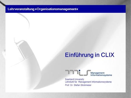 Einführung in CLIX Lehrveranstaltung »Organisationsmanagement«