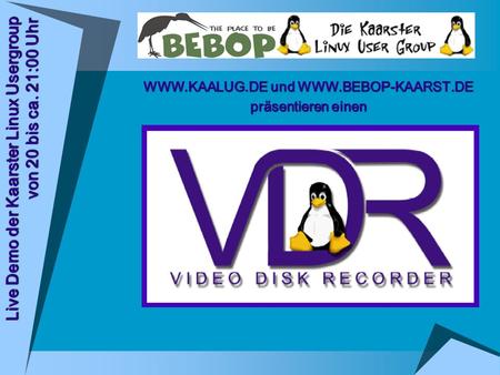 Live Demo der Kaarster Linux Usergroup von 20 bis ca. 21:00 Uhr
