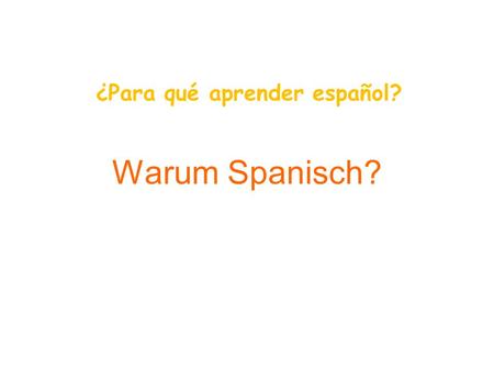 Warum Spanisch? ¿Para qué aprender español?. Guinea Ecuatorial.