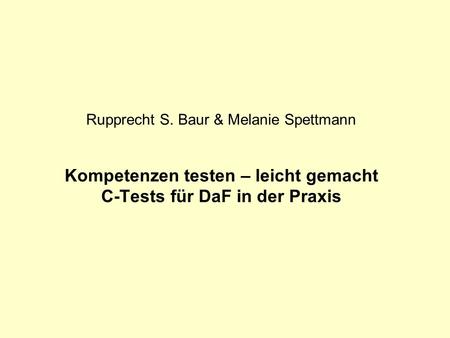 Rupprecht S. Baur & Melanie Spettmann Kompetenzen testen – leicht gemacht C-Tests für DaF in der Praxis Titelblatt.