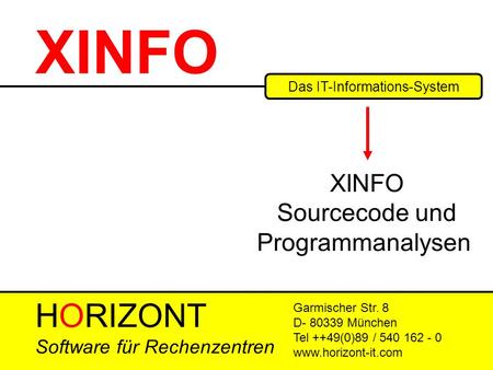 HORIZONT 1 XINFO ® XINFO - User Training Das IT-Informations-System Garmischer Str. 8 D- 80339 München Tel ++49(0)89 / 540 162 - 0 www.horizont-it.com.