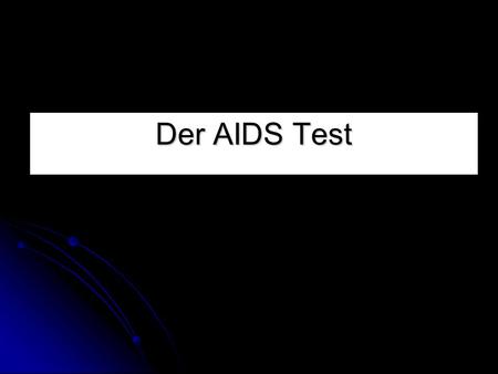 Der AIDS Test.