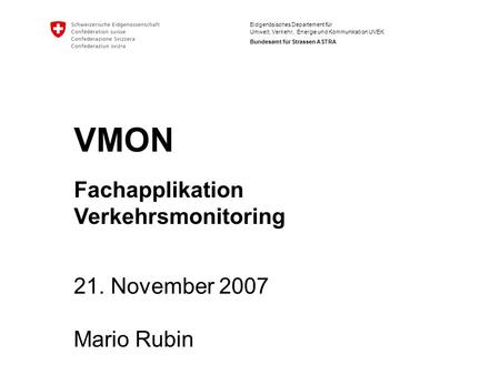 VMON Fachapplikation Verkehrsmonitoring 21. November 2007 Mario Rubin.