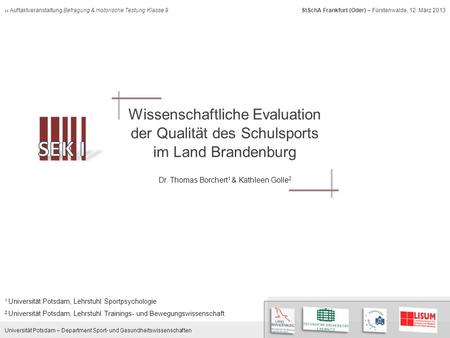 Universität Potsdam – Department Sport- und Gesundheitswissenschaften Auftaktveranstaltung Befragung & motorische Testung Klasse 9 StSchA Frankfurt (Oder)