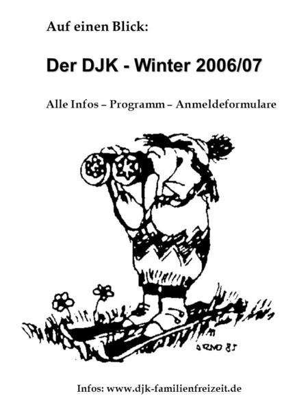 Auf einen Blick: Der DJK - Winter 2006/07