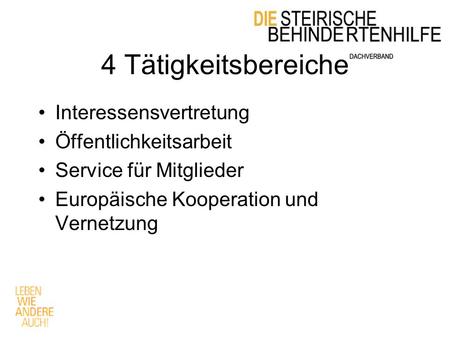 4 Tätigkeitsbereiche Interessensvertretung Öffentlichkeitsarbeit Service für Mitglieder Europäische Kooperation und Vernetzung.