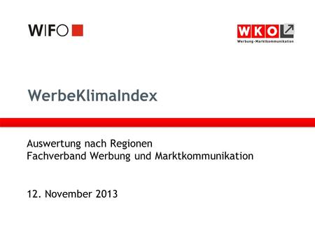 WerbeKlimaIndex Auswertung nach Regionen Fachverband Werbung und Marktkommunikation 12. November 2013.